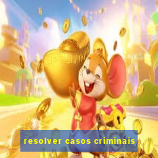 resolver casos criminais